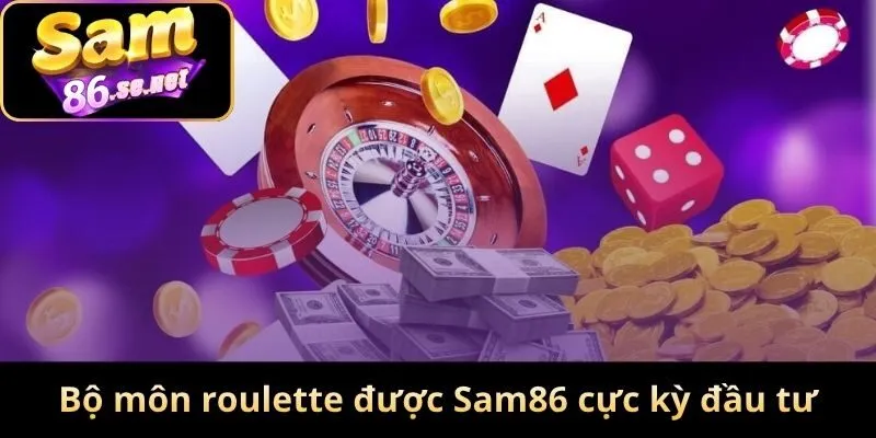 Bộ môn roulette được Sam86 cực kỳ đầu tư