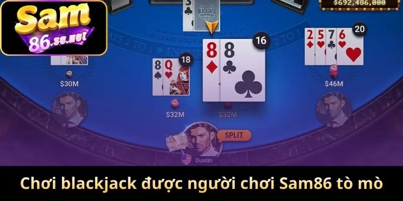 Cách chơi blackjack được người chơi Sam86 tò mò