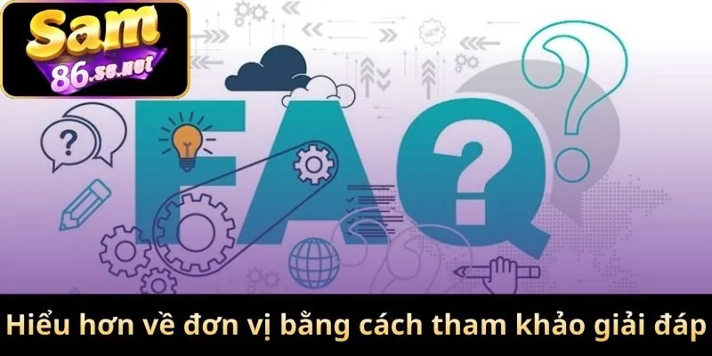 Hiểu hơn về đơn vị bằng cách tham khảo giải đáp