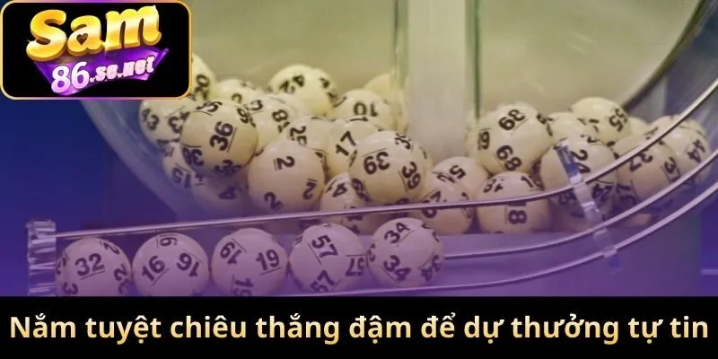 Nắm tuyệt chiêu thắng đậm để dự thưởng tự tin