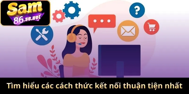 Tìm hiểu các cách thức kết nối thuận tiện nhất
